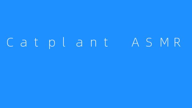 Catplant ASMR